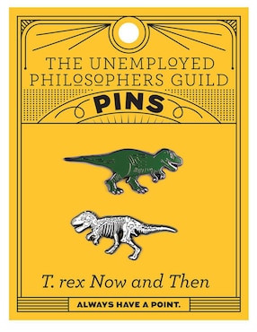 Pin Unemployed Philosophers Guild de metal Dino: Deluxe XL